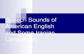 Speech Sounds of American English and Some Iranian Languagesce.sharif.edu/courses/93-94/2/ce967-1/resources... · 1 and F 2 Often presence of high frequency energy Postvocalic /l