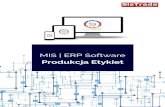 Produkcja Etykiet MIS | ERP Software · 2020. 1. 16. · Konfiguracja personalizowanych etykiet dla klienta ... ABC dostawców Konta księgowe Centra kosztowe Bilans Rozrachunki Przychody