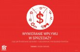 WYWIERANIE WPŁYWU W SPRZEDAŻY - Witalni.pl · na sukces. Trener za pomocą studium przypadku pokaże sprzedawcom jak wypracować rozwiązania pozwalające na osiąganiu sukcesu