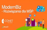 ModernBiz - conet.pl€¦ · ModernBiz –rozwiązania dla małych i średnich firm Wybierz własną drogę do unowocześnienia działalności dzięki elastycznym, dobrze znanym i