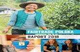 fairtrade polska raport 2018 · 2019. 9. 11. · Fairtrade Polska / Raport 2018 3 słowo wstępne Raport, który trzymają Państwo w rękach, stanowi podsumowanie działalności