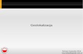 Geolokalizacja - Polsko-Japońska Akademia Technik …users.pja.edu.pl/~kaszubat/pliki/geolokalizacja_is2016.pdf · 2016. 11. 19. · 9. Łączenie działań online i offline z wykorzystaniem