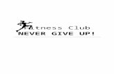 Fitness ClubNEVER GIVE UP! - Uniwerekuniwerek.wielkim.pl/.../11/ZS-Portfolio-Fitness-Club.docx · Web viewNasza firma „Fitness Club Never Give Up!” znajduje się we Wrocławiu,