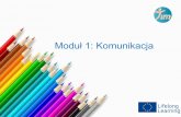 Moduł 1: Komunikacja - TIM Projecttimproject.eu/docs/pl/TIMproject_I_pl.pdf · odbiorcy. 4. Różnicew percepcji i punktach widzenia. 5. Niepełnosprawność: np. problemy ze słuchemczy