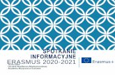 SPOTKANIE INFORMACYJNE ERASMUS 2020-2021 · 2020. 2. 11. · ERASMUS+ programme at the moment. We have a programme replacing ERASMUS+ with the big difference, that Switzerland has