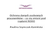 Ochrona danych osobowychg10.infor.pl/p/_files/360000/1_rodo_w_hr.pdf · Zmiany w Kodeksie pracy a RODO Art. 22 1 k.p. 7 §2. Pracodawca ma prawo żądaćod pracownika podania niezależnieod