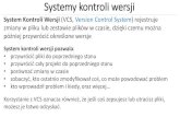 Systemy kontroli wersji - it.pwsz-ns.edu.plit.pwsz-ns.edu.pl/~wprzygoda/PRIR/GIT_intro.pdf · Systemy kontroli wersji System Kontroli Wersji (VCS, Version Control System) rejestruje