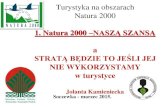 Turystyka na obszarach Natura 2000 - nazwa.pl€¦ · urbanizacja, budowa dróg), • przekształcanie miejsc ich naturalnego występowania ... OTOP (Polska) Wiodący organizatorzy