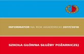 SZKOŁA GŁÓWNA SŁUŻBY POŻARNICZEJ · 2017. 12. 21. · Szkoła Główna Służby Pożarniczej w Warszawie to Uczelnia wielu możliwości, która daje podstawę i mocne fundamenty