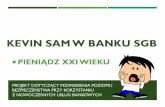 KEVIN SAM W BANKU SGB - bsczluchow.pl468,prezentacja-i... · IMIĘ I NAZWISKO PREZENTERA Miejscowość, data DZIĘKUJĘ ZA UWAGĘ. Title: Prezentacja programu PowerPoint Author: Joanna