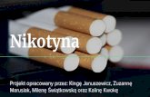 Nikotyna - Zespół Szkół Ogólnokształcących nr 4 w Legnicy … · 2018. 11. 6. · Nikotyna pobudza, stymuluje Pz wył]a dz dy, _dbcYW Só za]a _azyśPW Scaw azywę cwaazybą