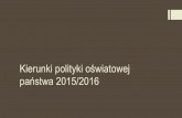 Kierunki polityki oświtowej państwa 2015/2016cdnkonin.pl/pbp/images/Kierunki_polityki_os... · Kierunki polityki oświatowej państwa 2015/2016. ... Sposoby pomocy w szkole dzieciom