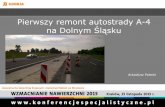 Pierwszy remont autostrady A-4 na Dolnym Śląskuwzmacnianienawierzchni.konferencjespecjalistyczne.pl/... · 2015. 11. 30. · GDDKiA Oddział we Wrocławiu ul. Lotnicza 24, 54-155