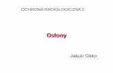Osłony - Home - Faculty of Physics University of Warsawszef/Ochr Rad II/2_oslony.pdf(aluminium, pleksi) - elektrony o wysokich energiach emitują promieniowanie hamowania - rodzaj