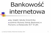 Bankowość internetowa · Zamknięty świat banków z wysokimi barierami wejścia Banki w siedzibach przypominających świątynie dla podziwu i odstraszania Wzmocnienie bariery