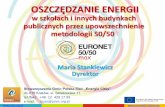 Oszczędzanie energii w szkołach i innych budynkach ......Tytuł Oszczędzanie energii w szkołach i innych budynkach publicznych przez upowszechnienie metodologii 50/50 Program Inteligentna