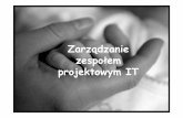 Zarz ądzanie zespołem projektowym IT Zarządzanie zespołem ...i.wp.pl/a/i/.../InfoShare2007_DZak_ZarzadzanieZespolemProjektowy… · konflikt Nieodpowiedni skład grupy, brak umiejętno
