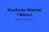 Kuchnia Warmii i Mazur - zsr.elk.edu.pl · polskie zupy, takie jak barszcz, czy zamiłowanie do używania śmietany, typowo litewskie potrawy z ziemniaków, pierogi z ostro doprawionym
