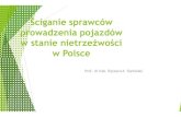 Ściganie sprawców prowadzenia pojazdów w stanie … · 2016. 7. 14. · Ściganie sprawców prowadzenia pojazdów w stanie nietrzeźwości w Polsce Art.115 § 16 k.k. i art.46