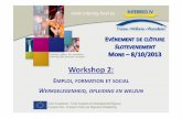 Workshop 2 · 2013. 12. 12. · • Le VDAB Service public de l’emploi Flandre Vlaamse openbare dienst voor arbeidsvoorziening VDAB • UNIZO Organisation patronale Flandre/ Vlaamse