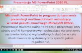 Prezentacja programu PowerPoint · Prezentacja MS PowerPoint 2010 PL. Szkoła Podstawowa nr 8 im. Jana Wyżykowskiego w Lubinie Microsoft PowerPoint to program do tworzenia prezentacji