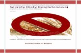 Sekrety Diety Bezglutenowej - WordPress.com · glutenu i innych protein znajdujących się w zbożach takich jak: pszenica, żyto, jęczmień, owies. Choroba ta jest niezwykle trudna
