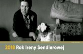 Źródło: East News Przepustka 2018 Rok Ireny Sendlerowej...Wzorce rodzinne 1910-1927r.2018 Rok Ireny Sendlerowej. Irena Sendlerowa (z domu Krzyżanowska) urodziła się 15 lutego
