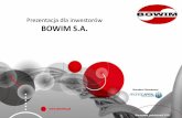 Prezentacja dla inwestorów BOWIM S.A. Pierwsza Oferta ...Sosnowcu – o/Jasło2.500 t/mc Gliwicach -3.000 t/mc p Ważnym elementem Grupy jest centrum serwisowo-magazynowe w Płocku