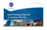 Wyniki finansowe Grupy ZUE za I półrocze 2013 roku · Sosnowcu na ulicy 3-go Maja, od CWK do Pętli Zagórze” (zadanie nr 29), „Modernizacja infrastruktury tramwajowej i trolejbusowej
