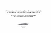 Nanotechnologia, kosmetyki, chemia supramolekularnasupra.home.amu.edu.pl/files/monographs/nanotechnologia...„NaNotechNologia, kosmetyki, chemia supramolekularNa” red. g. schroedera
