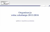 Organizacja roku szkolnego 2015/2016ko-gorzow.edu.pl/wp-content/uploads/2015/07/Konferencje_2015_sie… · 3. Organizacja nadzoru pedagogicznego w roku szkolnym 2015/2016: zmiany