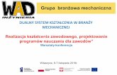 DUALNY SYSTEM KSZTAŁCENIA W BRANŻY MECHANICZNEJ …ksztalcenie-zawodowe.pl/wp-content/uploads/2019/12... · • ogólne wymagania merytoryczne programów nauczania-projektowanie