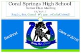 Senior Class Meeting 12/14/17 Ready, Set, Grow! We are…# ...€¦ · Coral Springs High School Senior Class Meeting 12/14/17 Ready, Set, Grow! We are…#ColtsUnited!