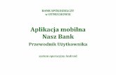 Aplikacja mobilna Nasz Bank - bsotmuchow.pl · Aplikacja umożliwia obsługę rachunków bankowych za pośrednictwem urządzeń mobilnych typu smartfon, tablet. Pozwala na kontrolę