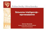 Sztuczna inteligencja - wprowadzeniestaff.iiar.pwr.wroc.pl/dariusz.banasiak/si/SI_wyklad1.pdf · 2016. 2. 21. · Autor: Dariusz Banasiak – Katedra Informatyki Techni cznej W4/K9