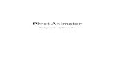 Pivot Animator · Pivot Animator Podręcznik do wersji Pivot Animator 4.1 Intuicyjny program do animacji stickmanów pod Windows Autor oryginału: Peter Bone Wersja polska: Foley