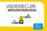 VADEMECUM - Stowarzyszenie Wzajemnej Pomocy Agapeagape-czestochowa.org/wp-content/uploads/2014/09/... · 19 Dlaczego chcę angażować się w wolontariat? doświadczać nowych emocji
