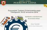 Europejski Tydzień Zrównoważonego Transportu 16-22 ...arturtusinski-podkowa.pl/wp-content/uploads/2016/... · Europejski Tydzień Zrównoważonego Transportu Program •16.09 piątek