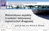 Prezentacja programu PowerPoint - Kongres Drogowyprof. dr hab. inż. Michał A. Glinicki Materiałowe aspekty trwałości betonowej nawierzchni drogowej Konferencja „Nawierzchnie