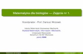 New Matematyka dla biologów — Zaj¦cia nr 1.darekw/1 zajecia MATBIOL2018.pdf · 2018. 10. 2. · Matematyka dla biologów — Zajecia˛ nr 1. Koordynator - Prof. Dariusz Wrzosek