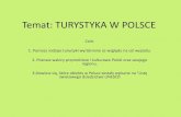 TURYSTYKA W POLSCE · Temat: TURYSTYKA W POLSCE Cele: 1. Poznasz rodzaje turystyki wyróżnione ze względu na cel wyjazdu. 2. Poznasz walory przyrodnicze i kulturowe Polski oraz