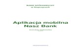 New Aplikacja mobilna Nasz Bank - bsropczyce · 2019. 10. 29. · Aplikacja mobilna Nasz Bank (zwana dalej Aplikacją) umożliwia obsługę rachunków bankowych Klienta, użytkownika