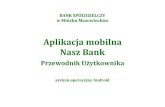 New Aplikacja mobilna Nasz Bank · 2020. 1. 28. · Aplikacja mobilna Nasz Bank – Przewodnik Użytkownika 14 Mobilna Autoryzacja Mobilna autoryzacja jest jednym ze sposobów autoryzacji