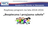 Rządowy program na lata 2014-2016€¦ · Rządowy program na lata 2014-2016 „ezpieczna i przyjazna szkoła” został przyjęty przez Radę Ministrów uchwałą Nr 130/2014 z