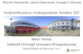 Indywidualna endoproteza biodra 3D - MedTrendsmedtrends.pl/wp-content/uploads/2017/01/3D-custom... · Szpital Miejski w Zabrzu Sp. Z o.o. Indywidualna endoproteza biodra 3D. Chora