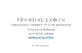 Administracja i obywatele. W stronę partnerstwarszarf.ips.uw.edu.pl/apub/13n.pdf · 9. Rewolucja technologiczna w zarządzaniu publicznym. E-administracja 10. Nowa formuła kontroli