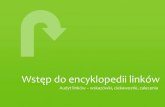 Wstęp do encyklopedii linków - Karol Królhomeproject.pl/wp-content/uploads/2018/11/Podrecznik...internetowych. Wartościowy odnośnik powinien spełniać poniższe kryteria [1]: