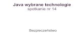 New Java wybrane technologie - Uniwersytet Warszawskisroka/archiwalne/2007jwt/... · 2008. 10. 2. · Java Authentication and Authorization Service składnik Java SE (od wersji 1.4)