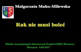 Małgorzata Malec...Zalecenia w leczenie bólu nowotworowego EAPC 2017 • Nieopioidowe leki p. bólowe (paracetamol, metamizol, NLPZ, kanabinoidy) • 16 opiodów • Nowe opioidy
