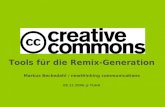 Tools für die Remix-Generation - netzpolitik.org€¦ · Creative Commons ermöglicht neue Geschäftsmodelle . ntc GmbH 2006 Was haben Nutzer davon? Möglichkeit, legal und kostenlos